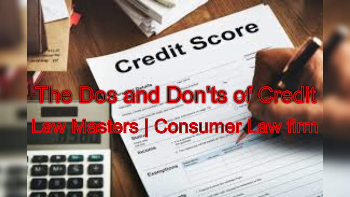 The Dos and Don'ts of Dealing with Credit Reporting Agencies