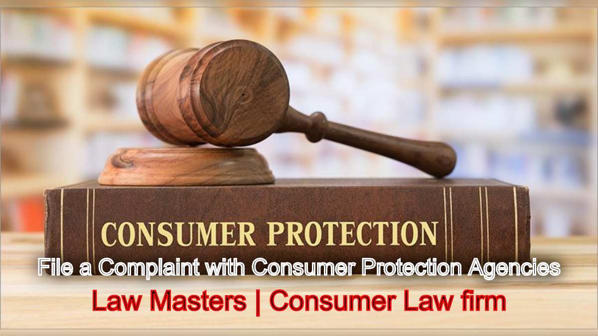 How to File a Complaint with Consumer Protection Agencies