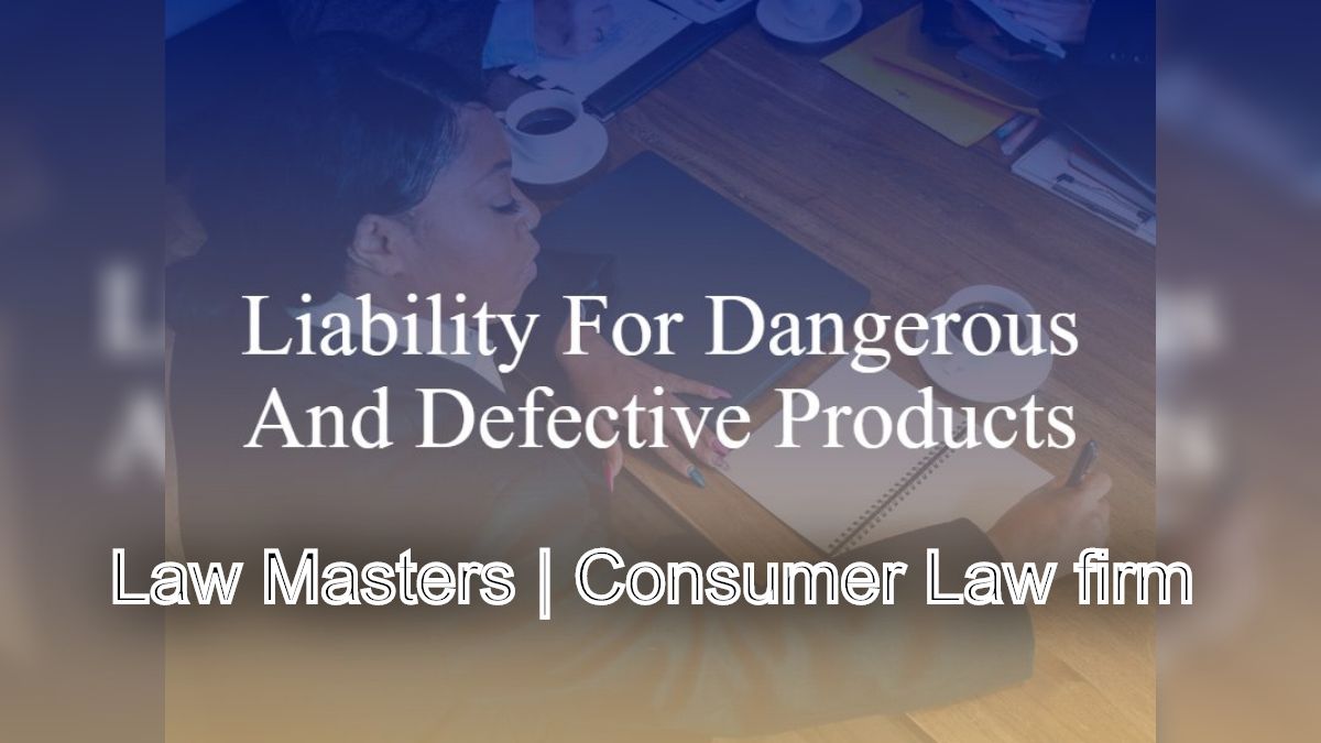 Defective Products and Product Liability: Holding Manufacturers Accountable