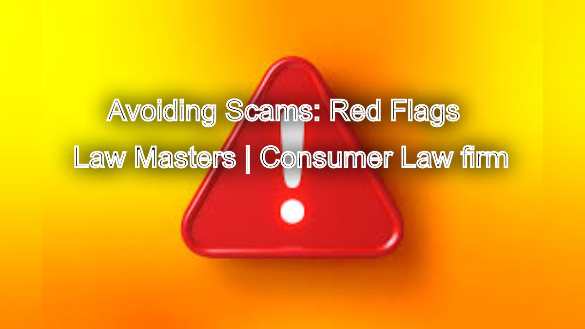 Avoiding Scams: Red Flags to Watch Out for as a Consumer