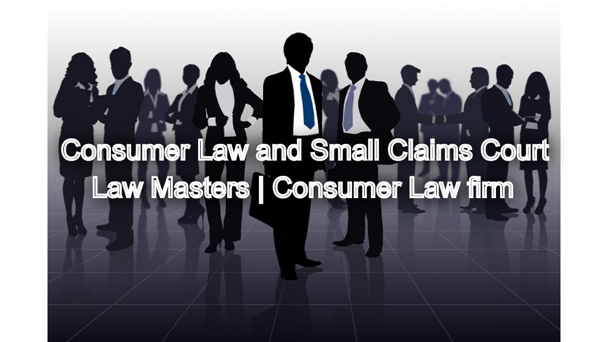 Consumer Law and Small Claims Court: When and How to Pursue Legal Action